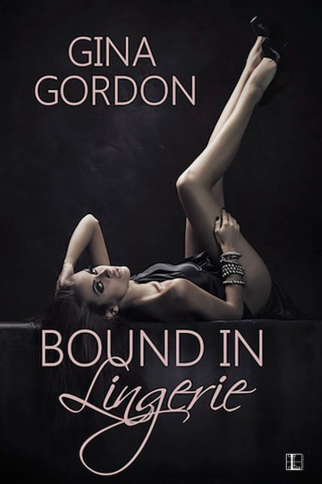 Bound in Lingerie by Gina Gordon