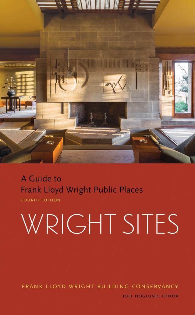 Wright Sites by Jack Quinan, Joe Hoglund, The Frank Lloyd Building Conservancy