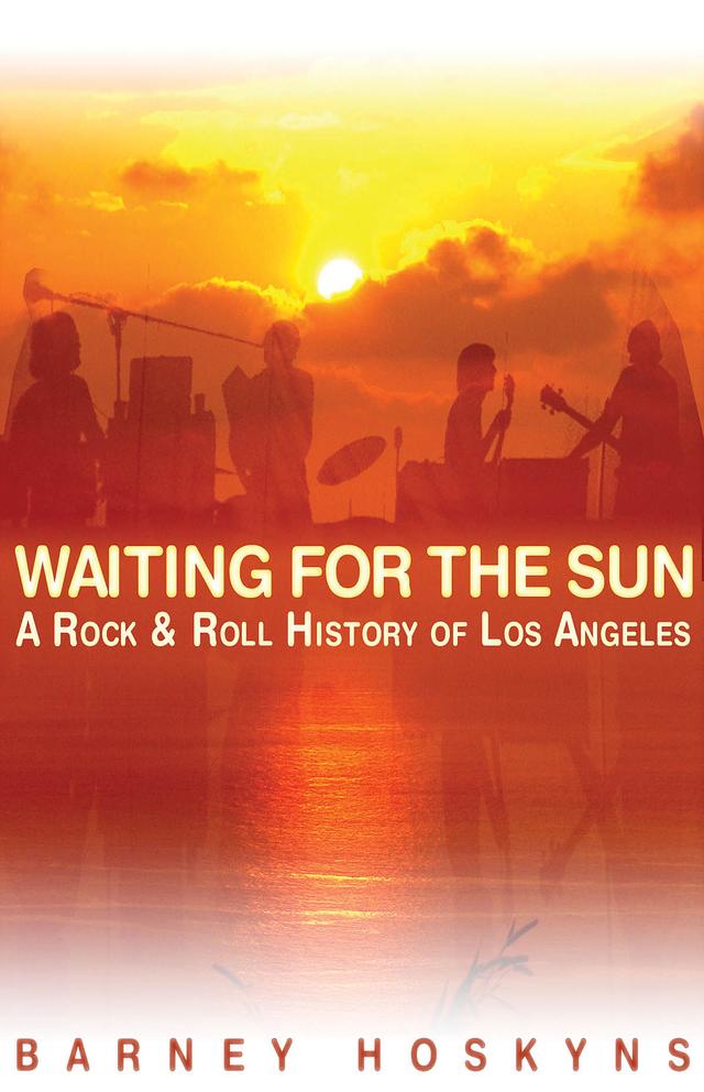 Waiting for the Sun by Barney Hoskyns