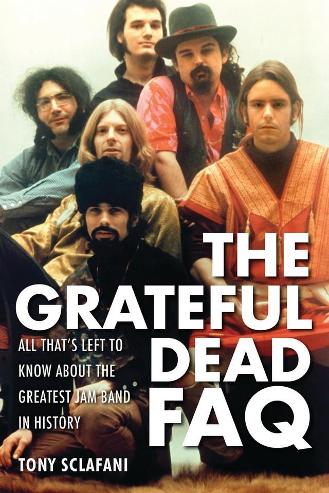 The Grateful Dead FAQ by Tony Sclafani