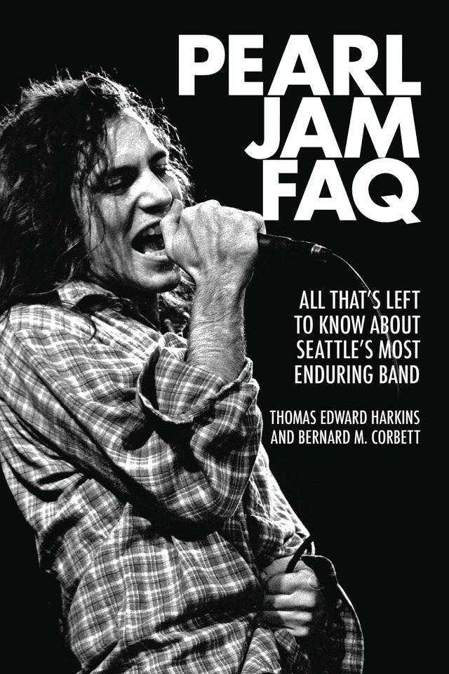 Pearl Jam FAQ by Bernard M. Corbett, Thomas E. Harkins