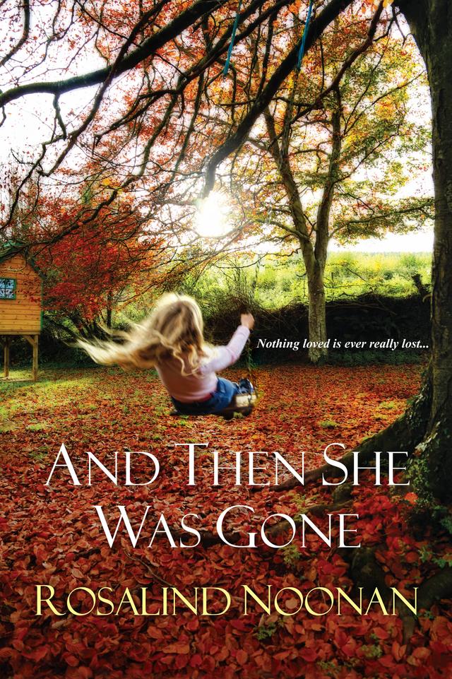 And Then She Was Gone by Rosalind Noonan