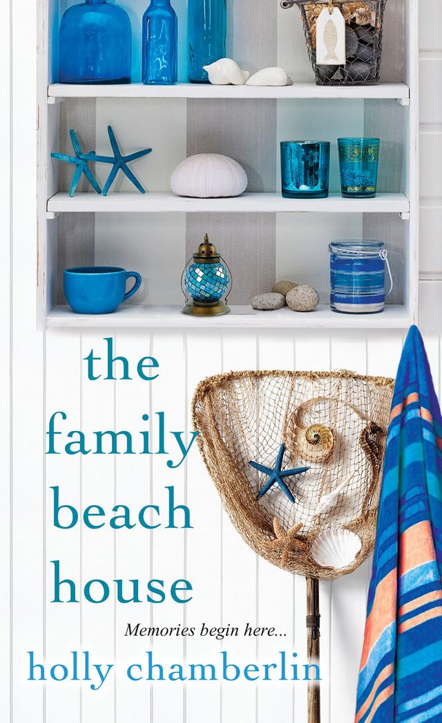 The Family Beach House by Holly Chamberlin
