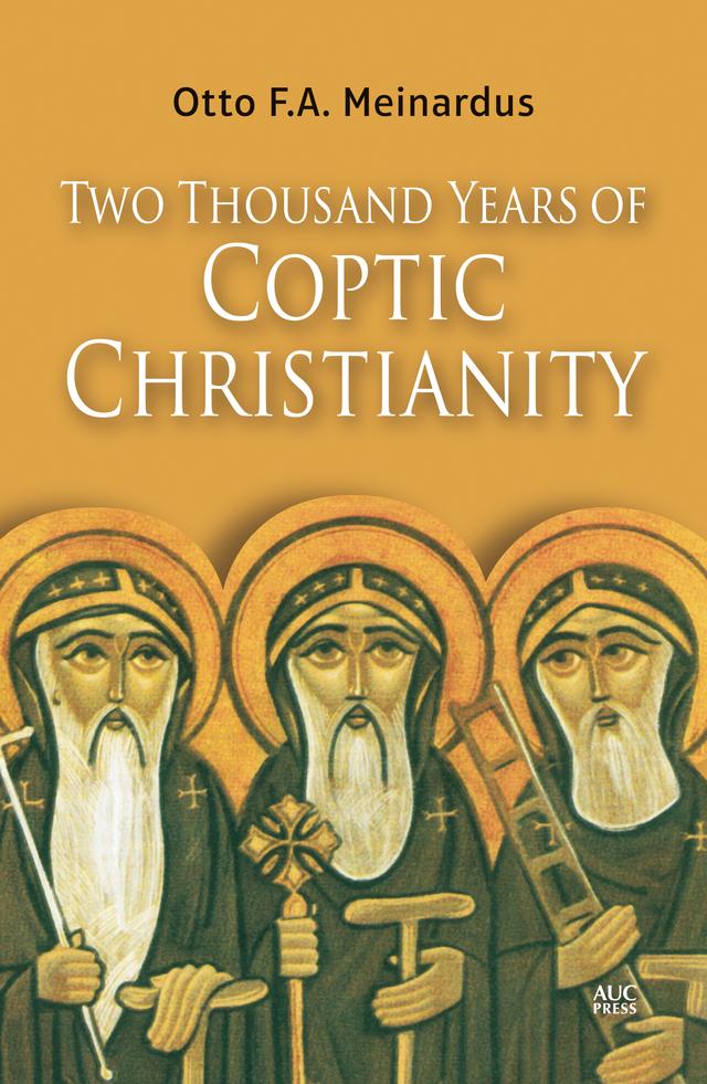 Two Thousand Years of Coptic Christianity by Otto F. A. Meinardus
