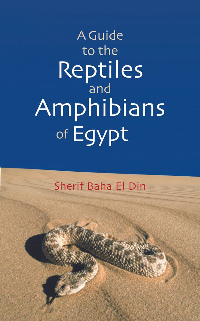 A Guide to Reptiles and Amphibians of Egypt by Sherif Baha el Din