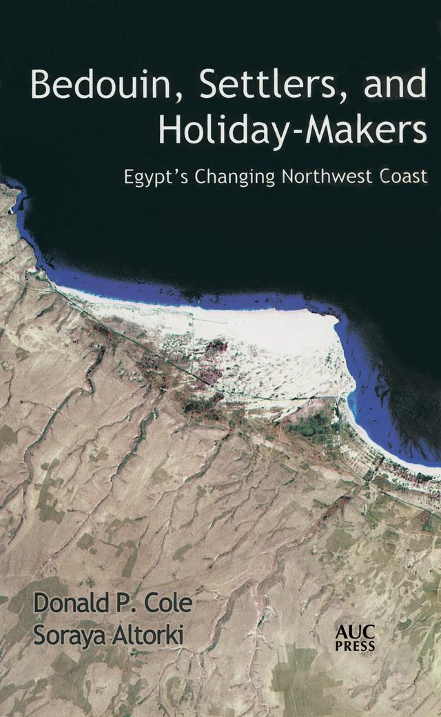 Bedouin, Settlers, and Holiday-Makers by Donald P. Cole, Soraya Altorki