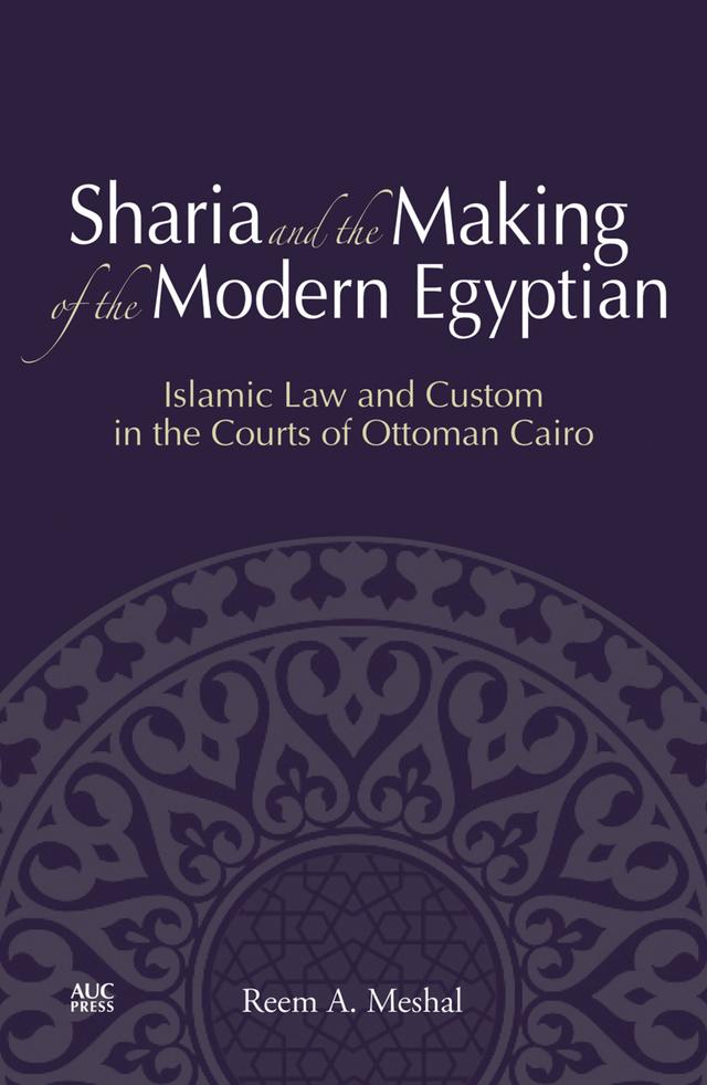 Sharia and the Making of the Modern Egyptian by Reem A. Meshal