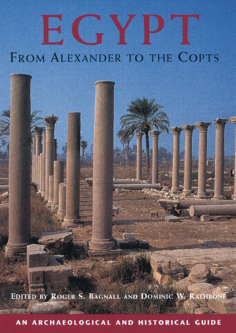 Egypt from Alexander to the Copts by Dominic W. Rathbone, Roger S. Bagnall