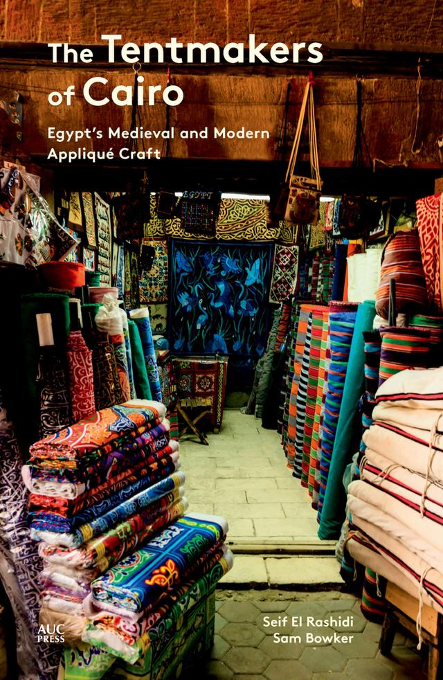The Tentmakers of Cairo by Sam Bowker, Seif El Rashidi