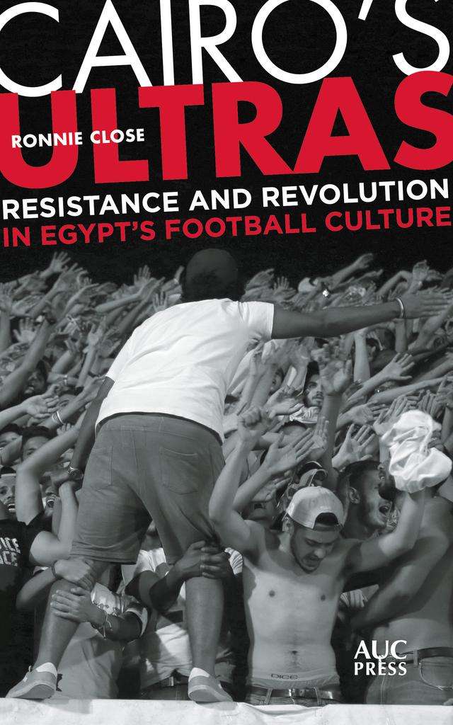 Cairo's Ultras by Ronnie Close