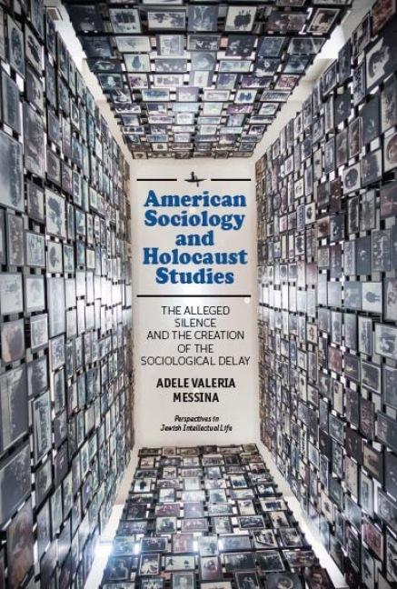 American Sociology and Holocaust Studies by Adele Valeria Messina