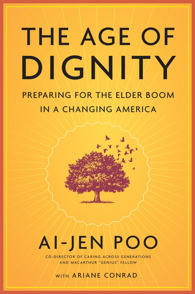 The Age of Dignity by Ai-jen Poo