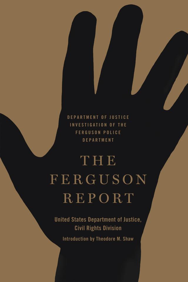 The Ferguson Report by Theodore M. Shaw, United States Department of Justice Civil Rights Division