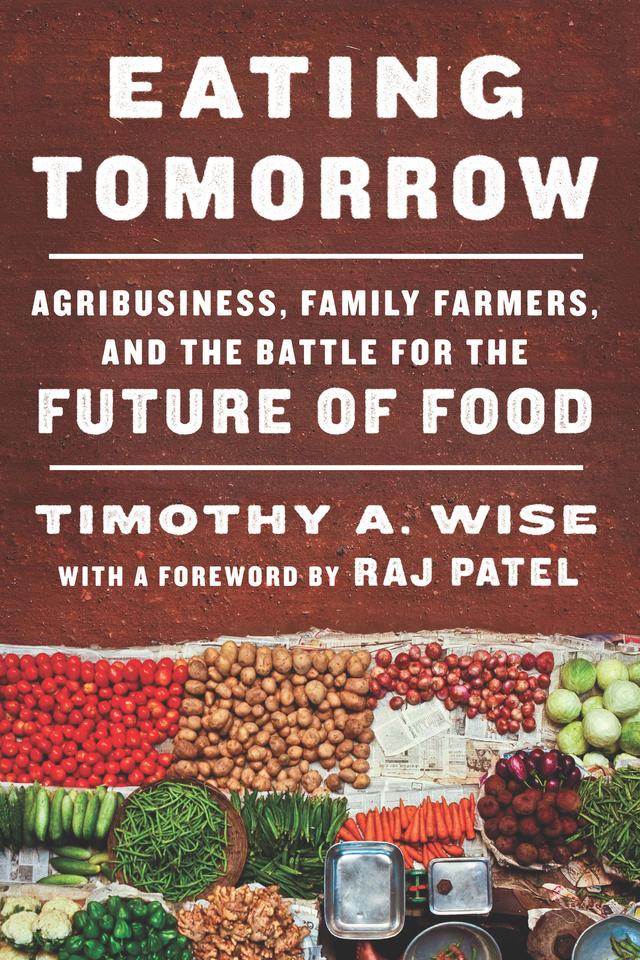 Eating Tomorrow by Timothy A. Wise
