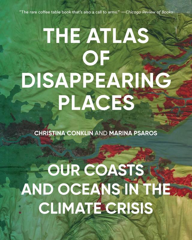 The Atlas of Disappearing Places by Christina Conklin, Lawrence Susskind, Marina Psaros