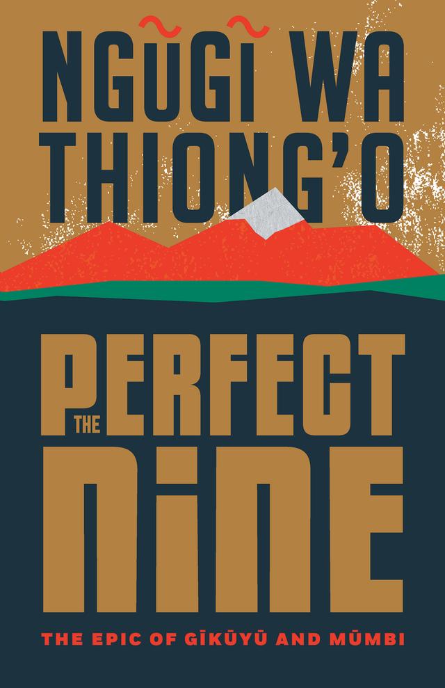 The Perfect Nine by Ngũgĩ wa Thiong'o
