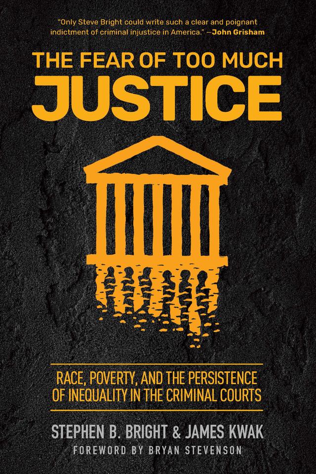 The Fear of Too Much Justice by Bryan Stevenson, James Kwak, Stephen Bright