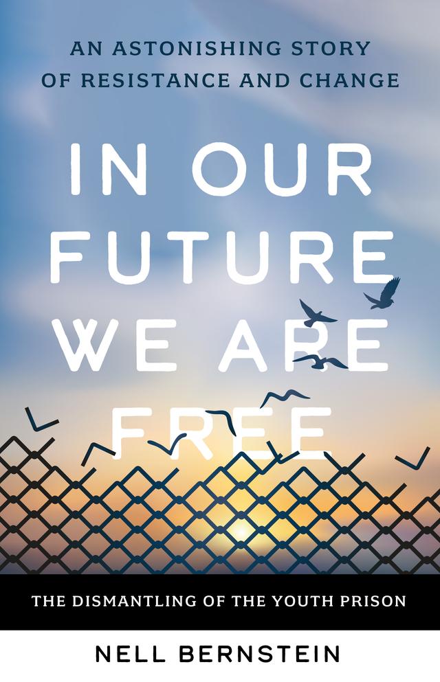 In Our Future We Are Free by Nell Bernstein