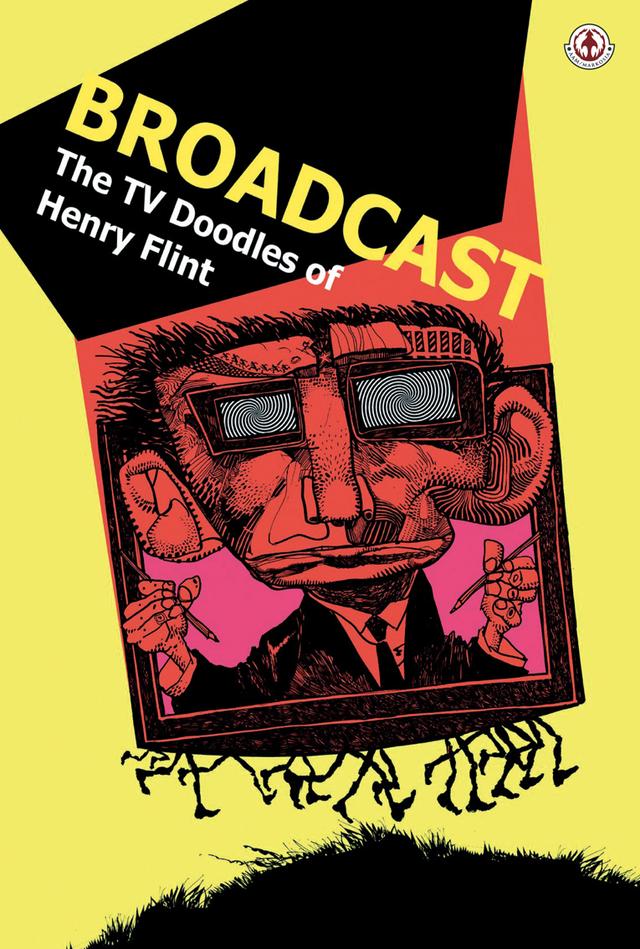 Broadcast: The TV Doodles of Henry Flint by Cy Dethan, Henry Flint