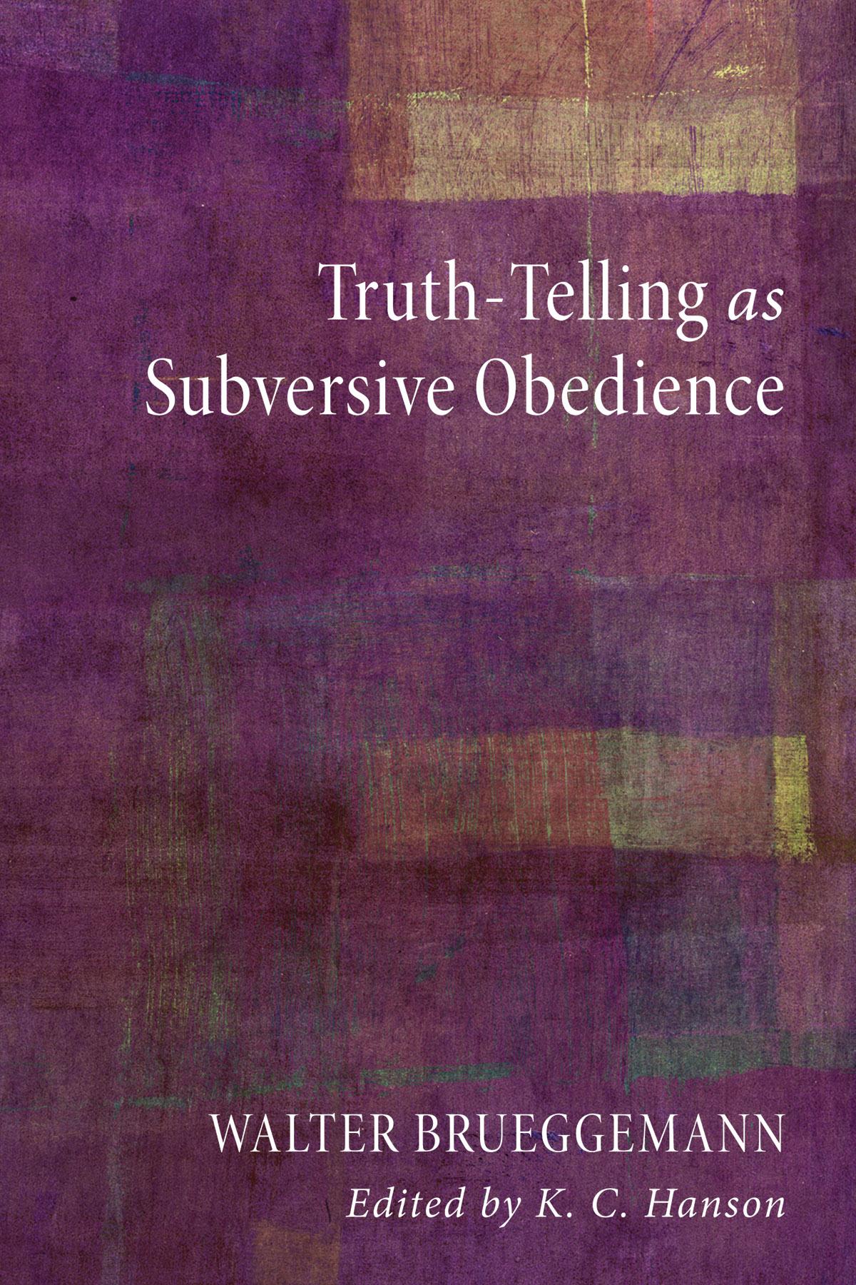 Truth-Telling as Subversive Obedience