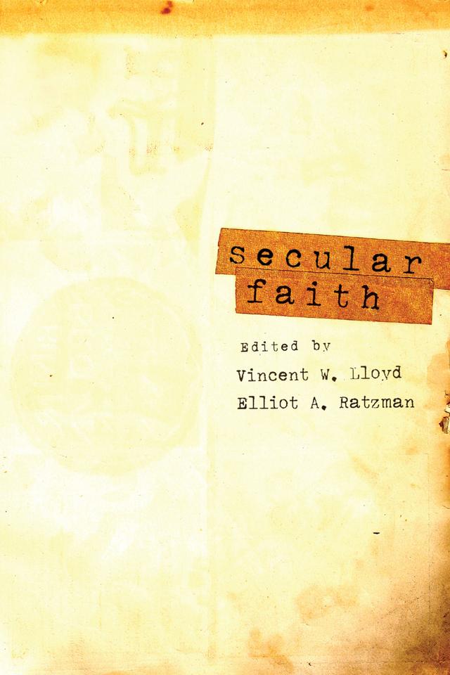 Secular Faith by Elliot A. Ratzman, Vincent William Lloyd