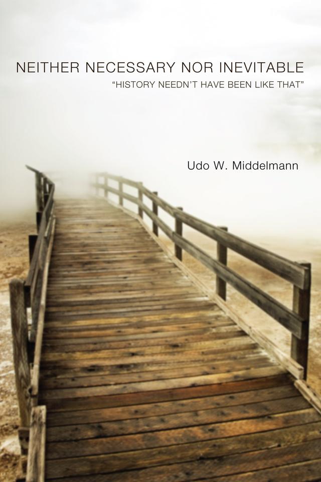 Neither Necessary nor Inevitable by Udo W. Middelmann