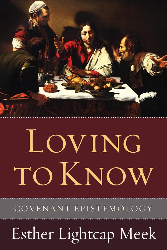 Loving to Know by Esther Lightcap Meek