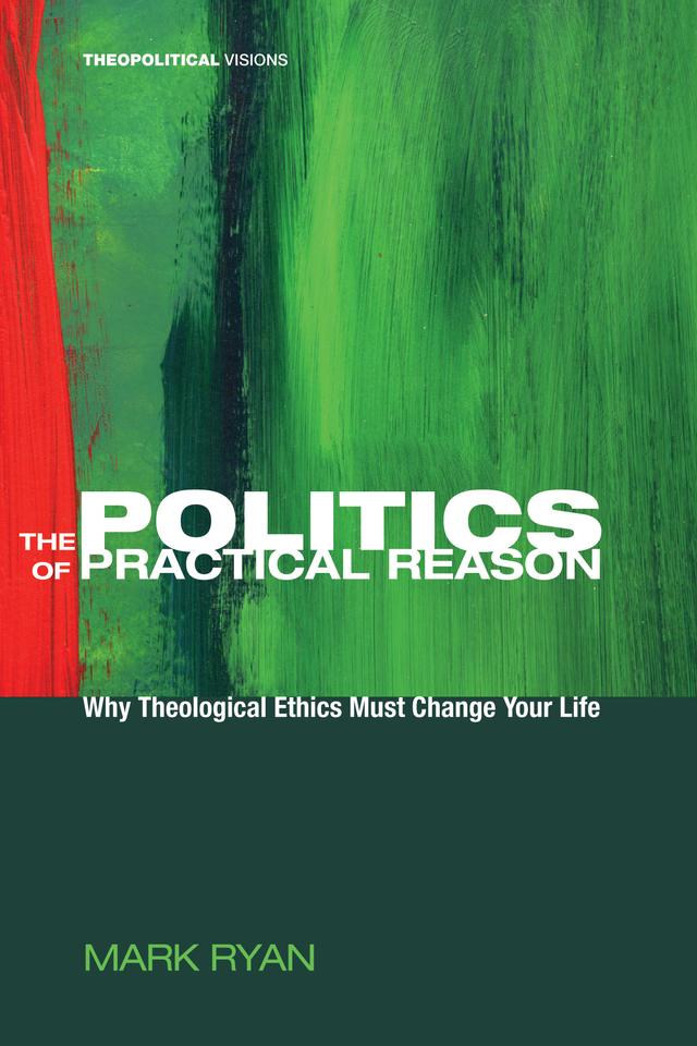The Politics of Practical Reason by Mark Ryan