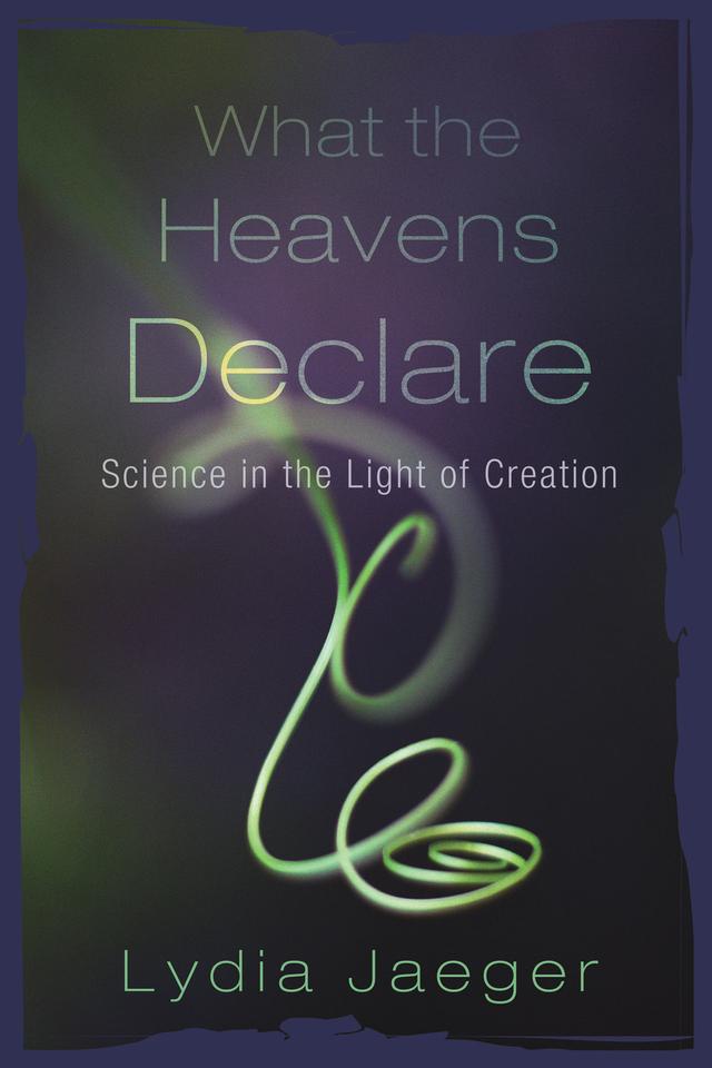 What the Heavens Declare by Cyrille Michon, Lydia Jaeger