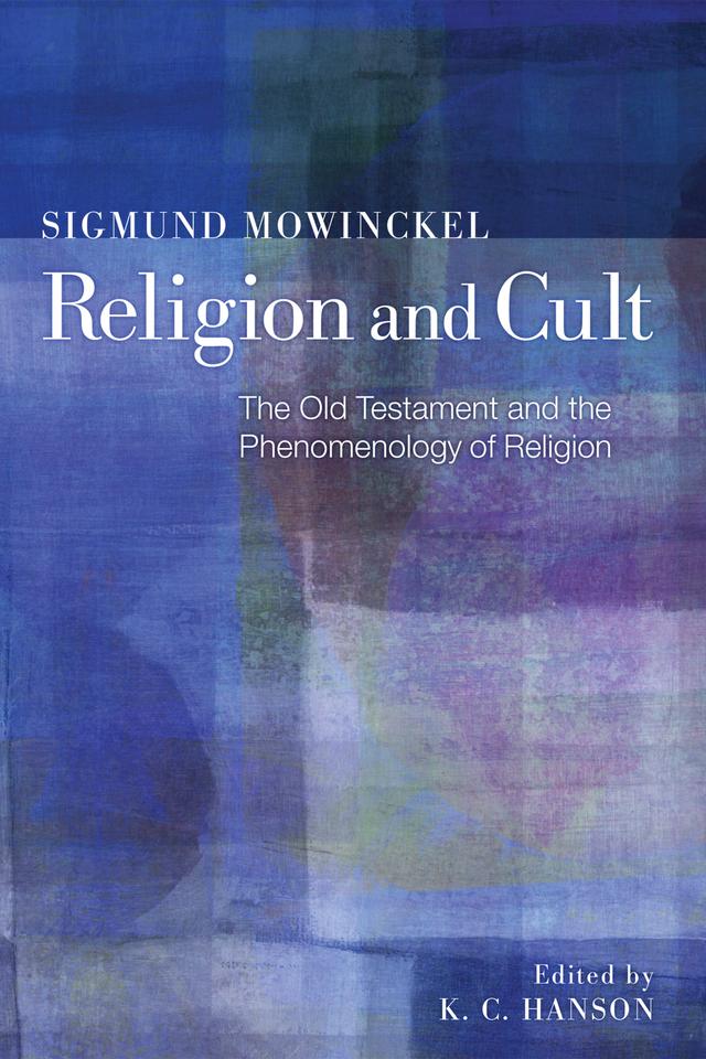 Religion and Cult by John Sheehan, K. C. Hanson, Sigmund Mowinckel