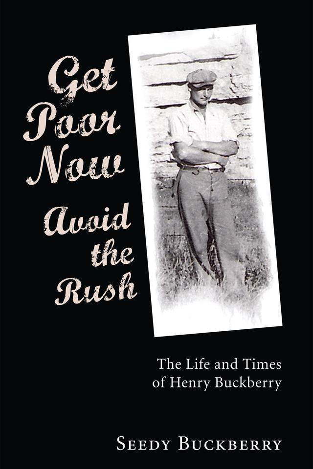 Get Poor Now, Avoid the Rush by Seedy Buckberry