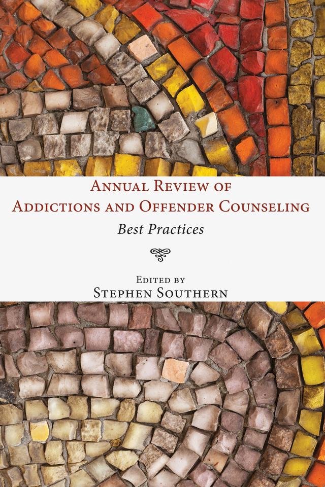Annual Review of Addictions and Offender Counseling by Stephen Southern