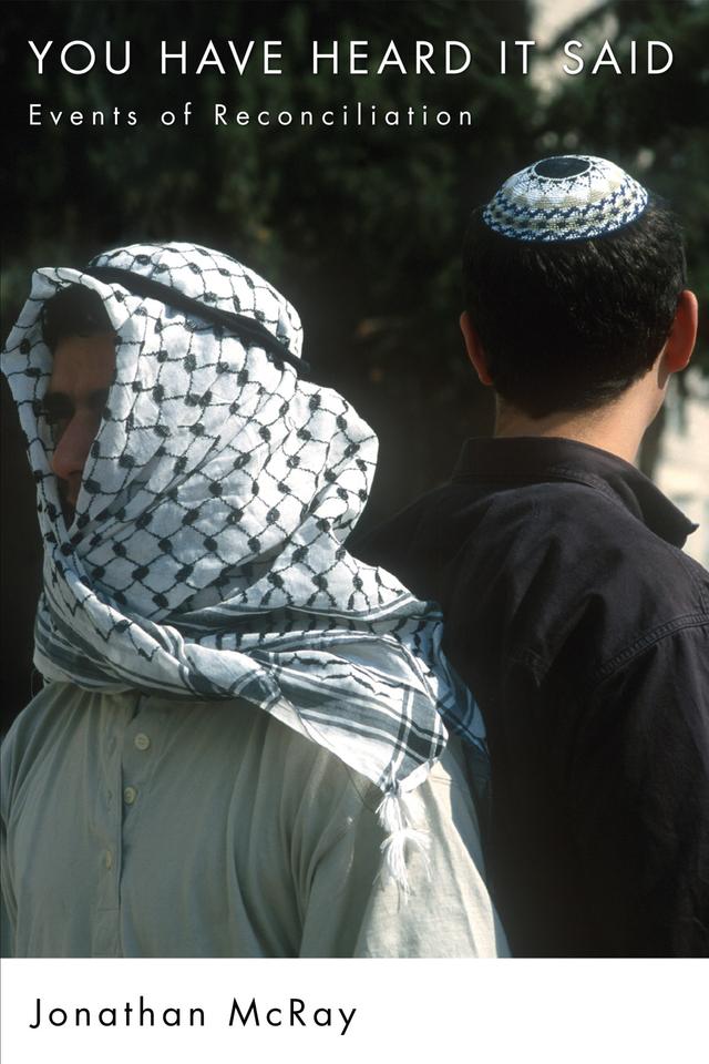 You Have Heard It Said by Jonathan McRay, Salim J. Munayer