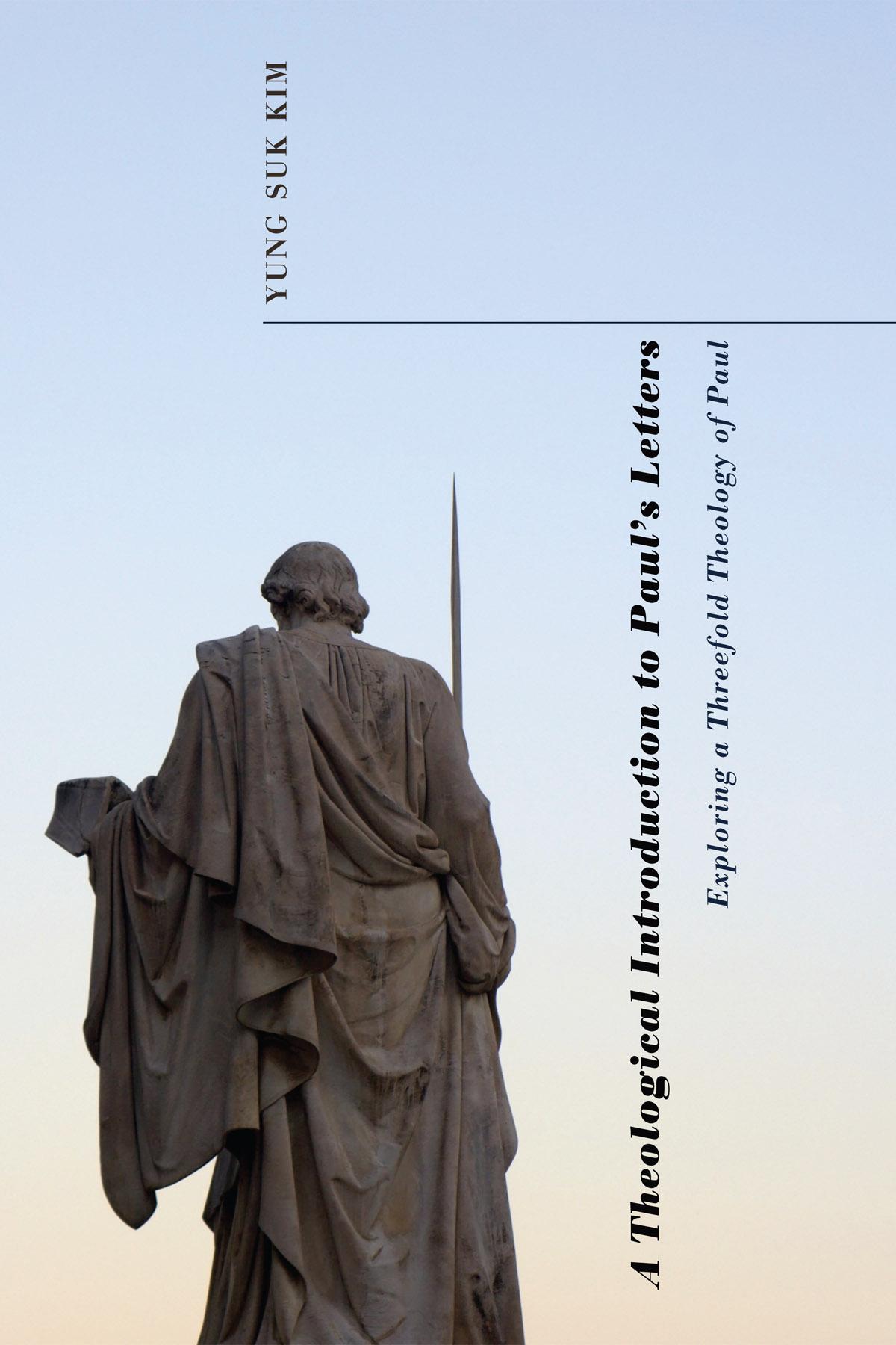 A Theological Introduction to Paul’s Letters