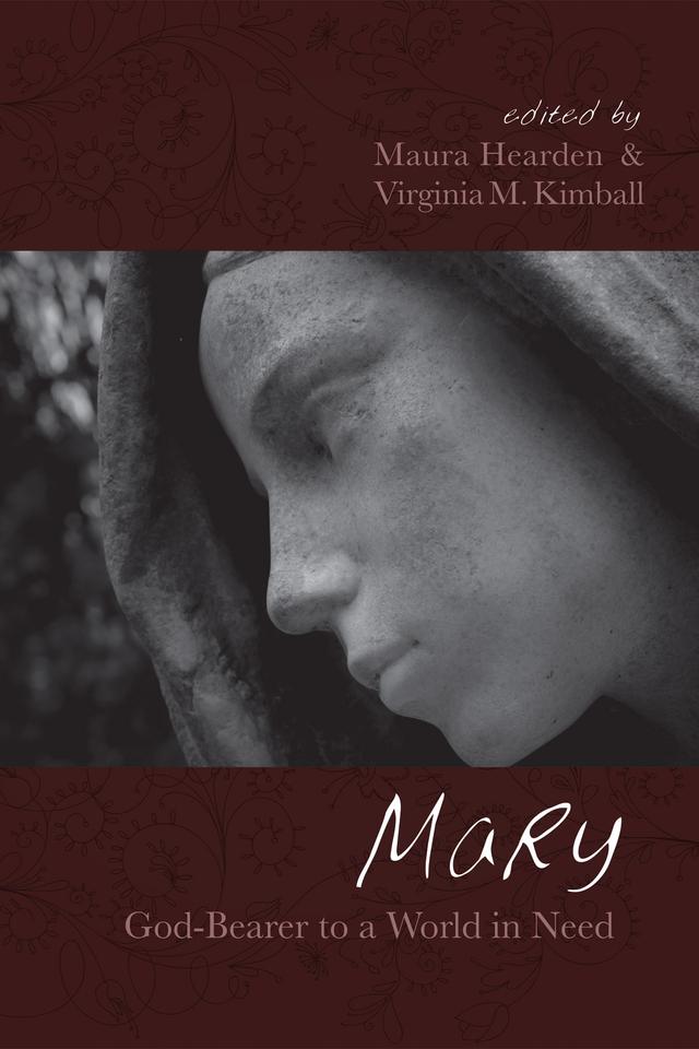 Mary, God-Bearer to a World in Need by Maura Hearden Fehlner, Virginia Kimball