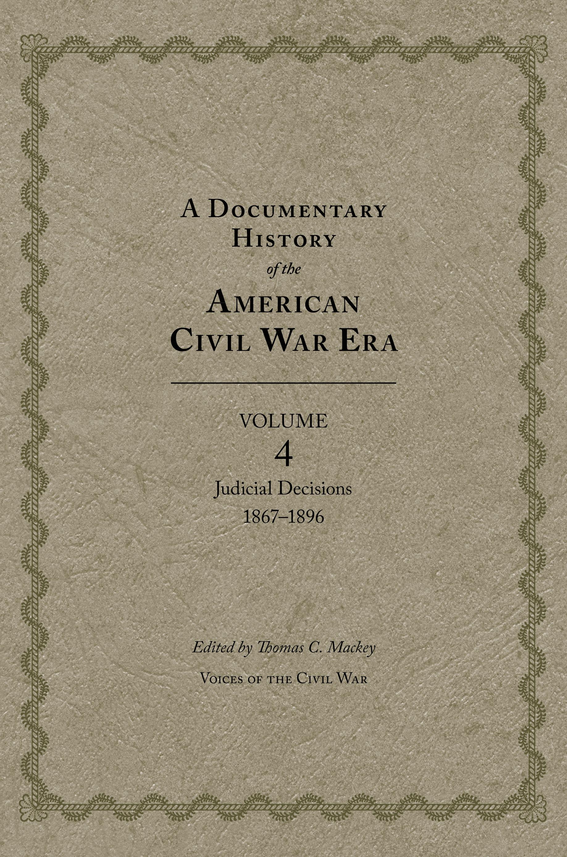 A Documentary History of the American Civil War Era, Volume 4