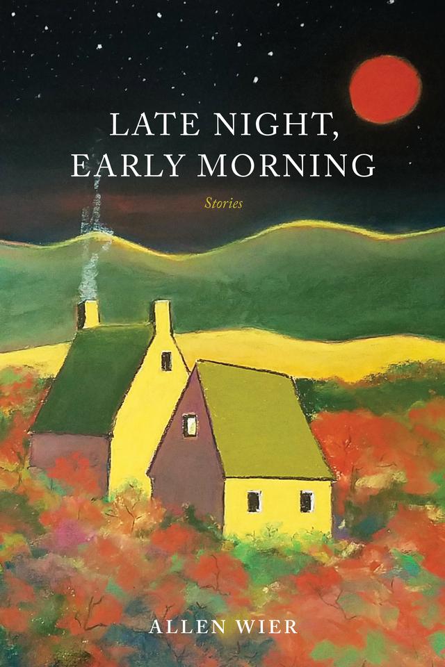 Late Night, Early Morning by Allen Wier