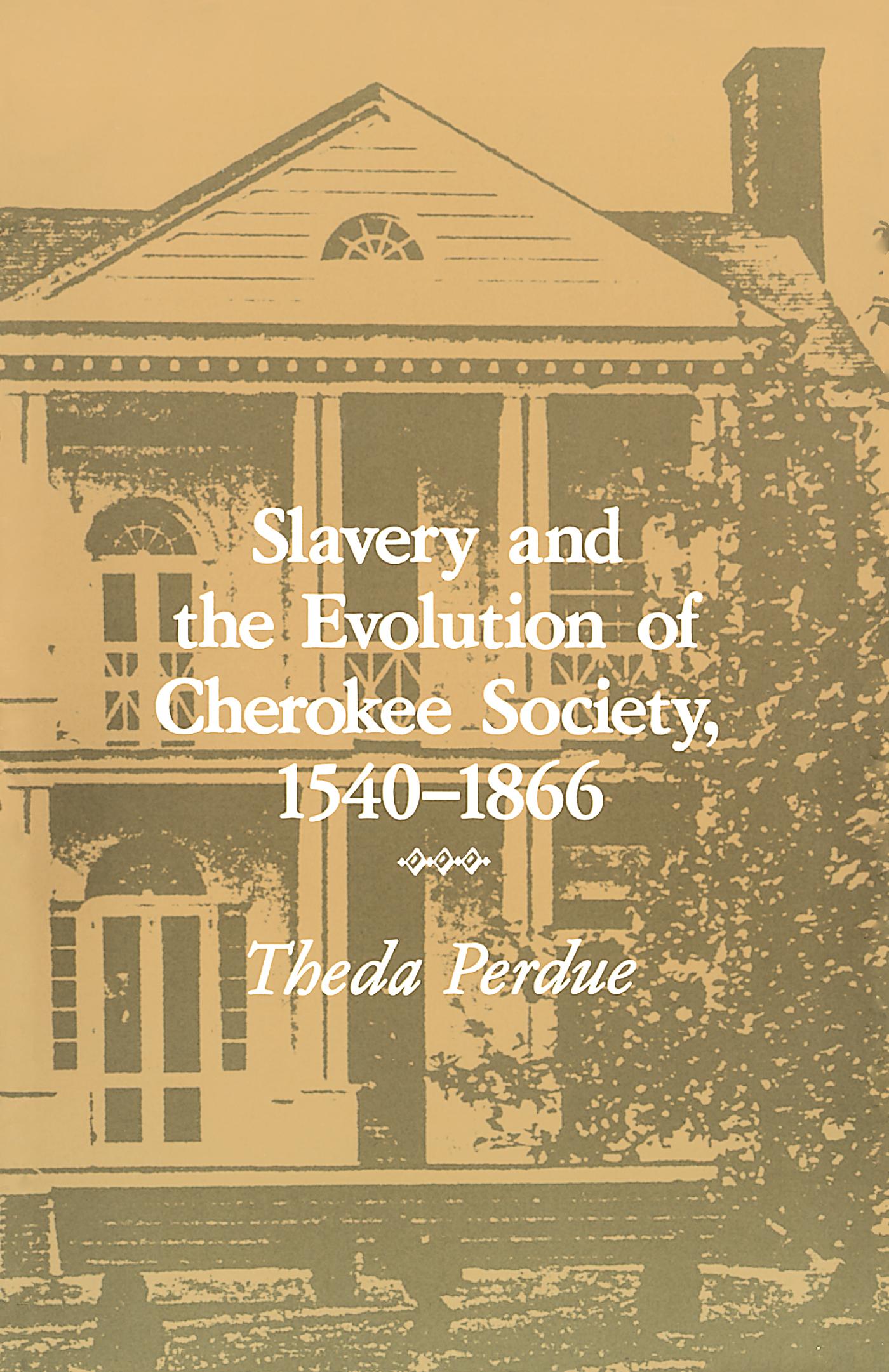 Slavery and the Evolution of Cherokee Society, 1540–1866