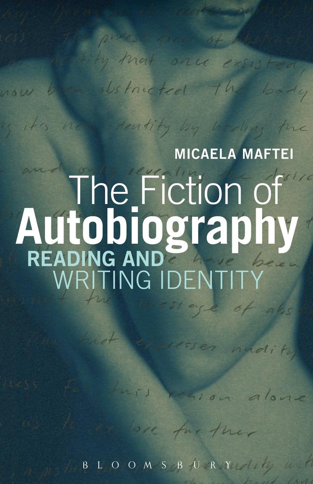 The Fiction of Autobiography by Micaela Maftei