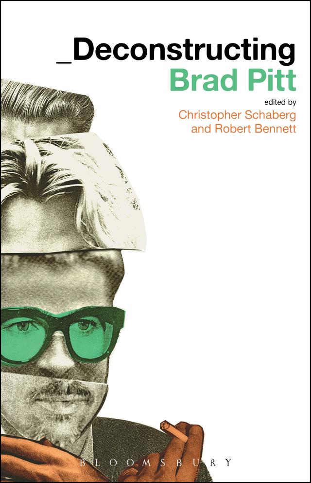 Deconstructing Brad Pitt by Christopher Schaberg, Robert Bennett