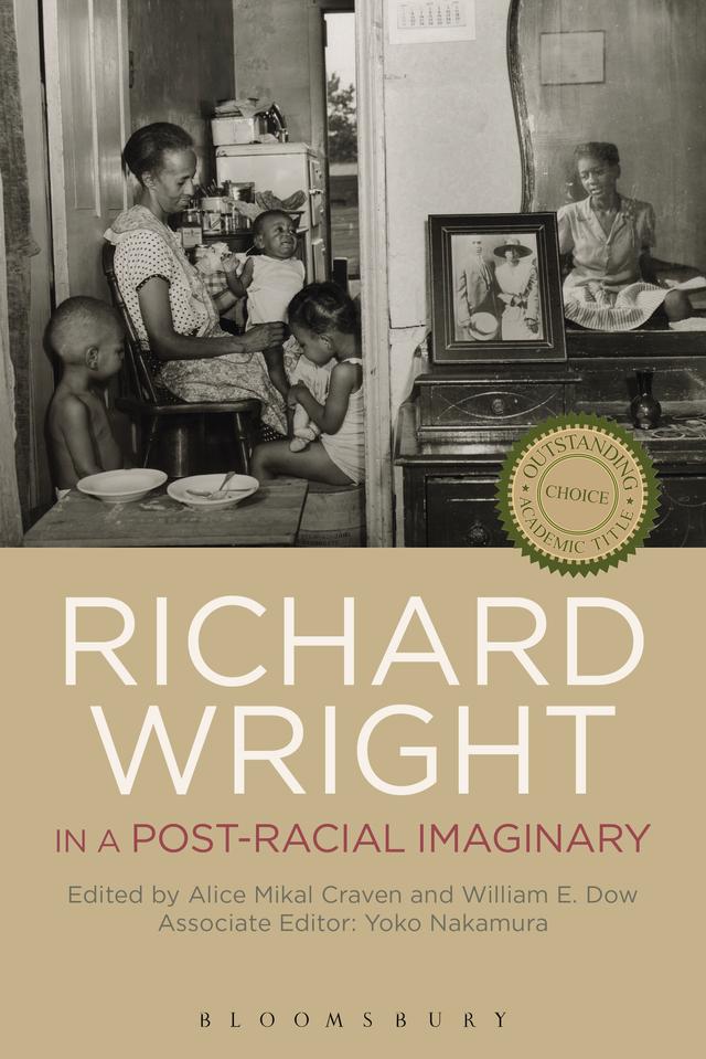 Richard Wright in a Post-Racial Imaginary by Alice Mikal Craven, William E. Dow, Yoko Nakamura