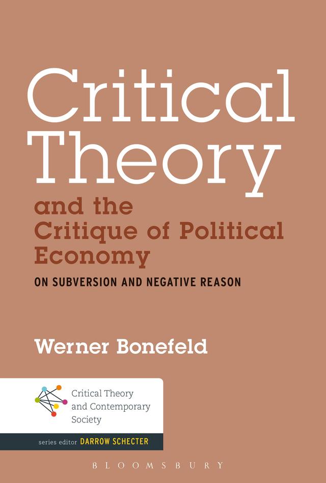Critical Theory and the Critique of Political Economy by Werner Bonefeld