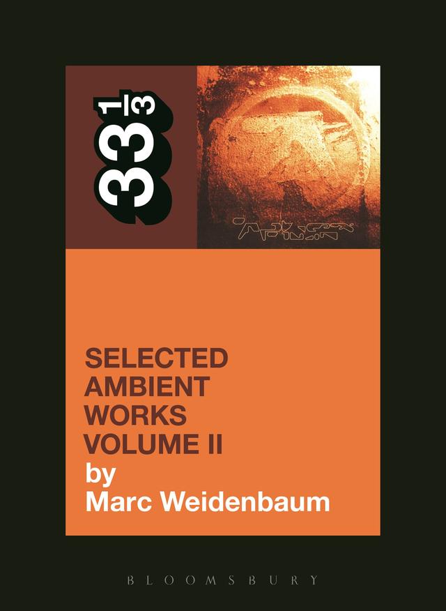 Aphex Twin's Selected Ambient Works Volume II by Marc Weidenbaum