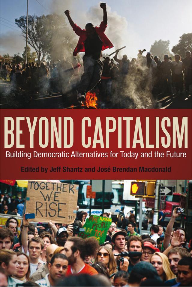 Beyond Capitalism by Jeff Shantz, José Brendan Macdonald