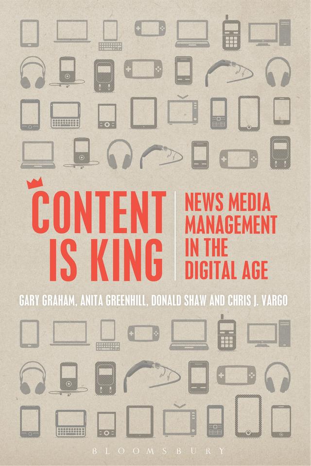 Content is King by Anita Greenhill, Chris J. Vargo, Donald Shaw, Gary Graham