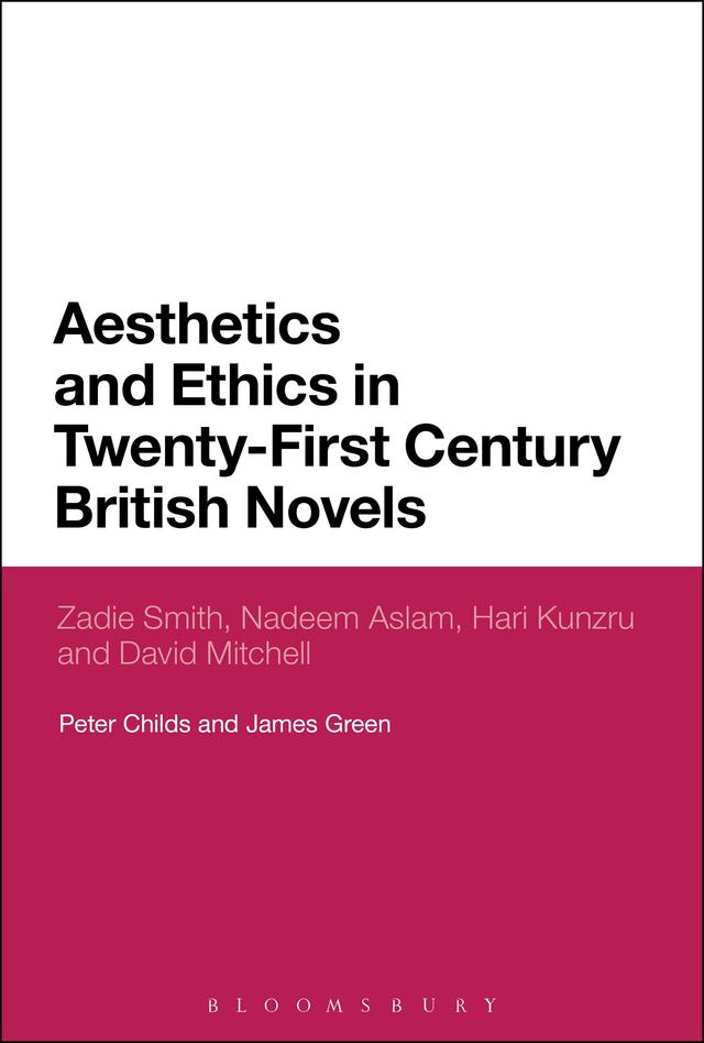 Aesthetics and Ethics in Twenty-First Century British Novels by James Green, Peter Childs