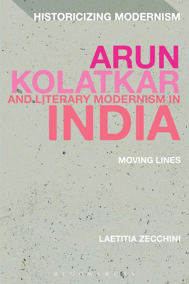 Arun Kolatkar and Literary Modernism in India by Laetitia Zecchini