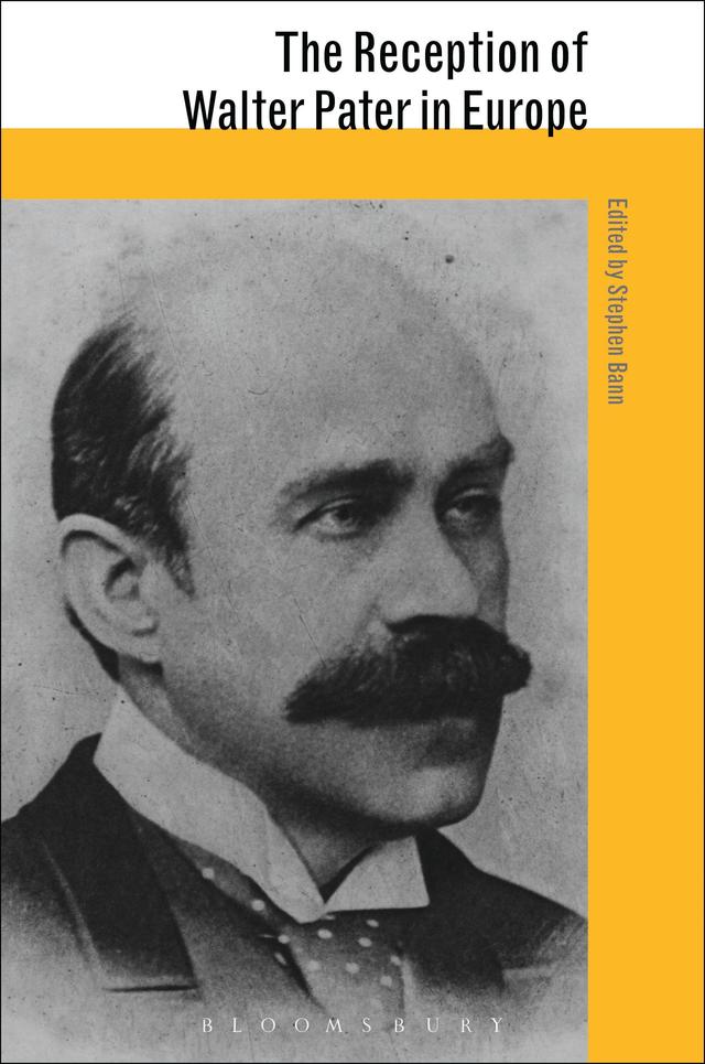 The Reception of Walter Pater in Europe by Stephen Bann