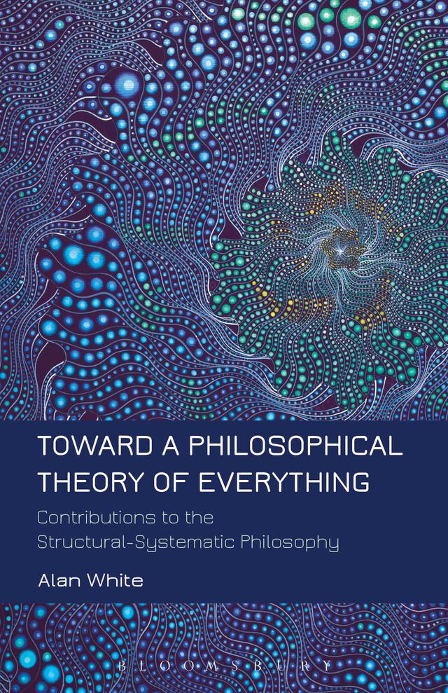 Toward a Philosophical Theory of Everything by Alan White