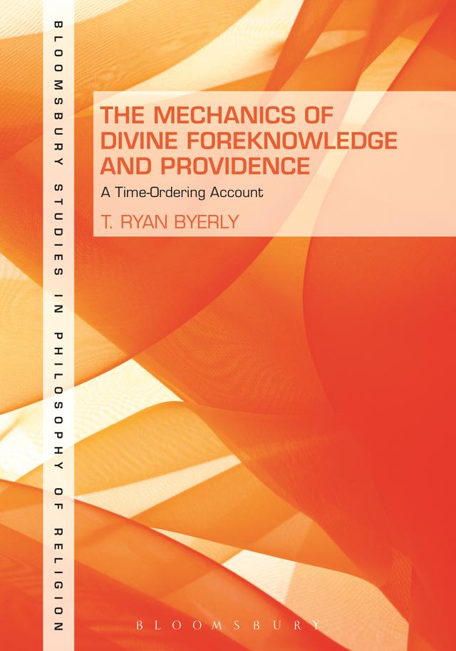 The Mechanics of Divine Foreknowledge and Providence by T. Ryan Byerly